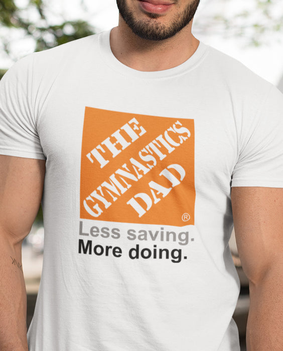 Gymnastics Dad Less Saving More Doing T-Shirt